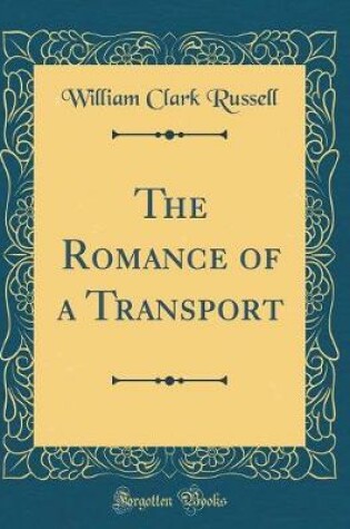 Cover of The Romance of a Transport (Classic Reprint)