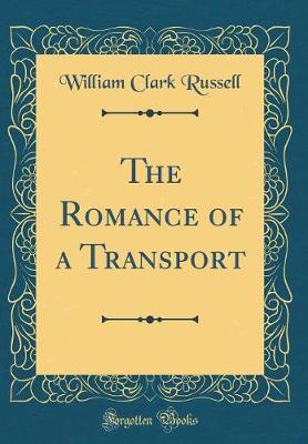 Book cover for The Romance of a Transport (Classic Reprint)