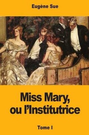 Cover of Miss Mary, ou l'Institutrice