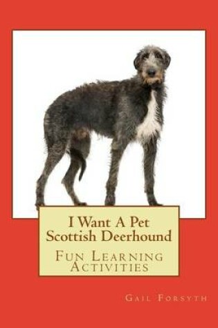 Cover of I Want A Pet Scottish Deerhound