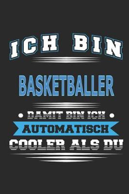 Book cover for Ich bin Basketballer Damit bin ich automatisch cooler als du