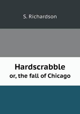 Book cover for Hardscrabble or, the fall of Chicago