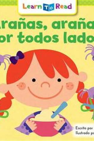 Cover of Aranas, Aranas, Por Todos Lados! = Spiders, Spiders Everywhere!