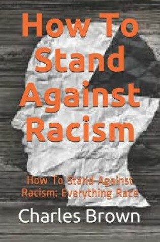 Cover of How To Stand Against Racism