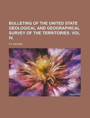 Book cover for Bulleting of the United State Geological and Geographical Survey of the Territories. Vol IV