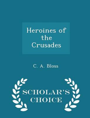 Book cover for Heroines of the Crusades - Scholar's Choice Edition