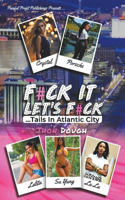 Cover of F#ck It; Let's F#ck... Tails in Atlantic City