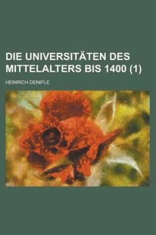 Cover of Die Universitaten Des Mittelalters Bis 1400 (1)