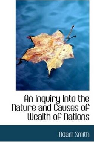 Cover of An Inquiry Into the Nature and Causes of Wealth of Nations