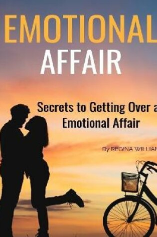 Cover of Emotional Affair: Secrets to Getting Over an Emotional Affair