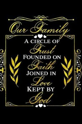 Cover of Our Family A Circle Of Trust Founded On Faith Joined In Love Kept By God