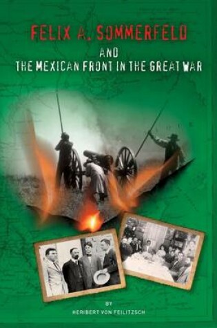 Cover of Felix A. Sommerfeld and the Mexican Front in the Great War