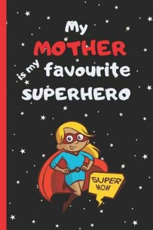 Cover of My Mother Is My Favourite Superhero