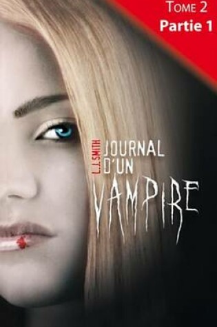 Cover of Journal D'Un Vampire - Tome 2 - Partie 1