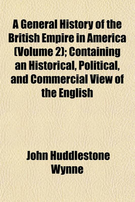 Book cover for A General History of the British Empire in America (Volume 2); Containing an Historical, Political, and Commercial View of the English