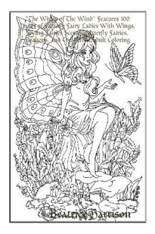 Cover of "The Wings of The Wind" Features 100 Pages of Fantasy Fairy Ladies With Wings, Flying Fairies Scenes, Butterfly Fairies, Dragons, and Creatures (Adult Coloring Book)