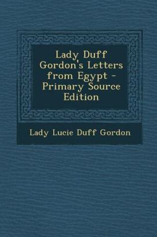 Cover of Lady Duff Gordon's Letters from Egypt - Primary Source Edition