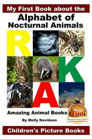 Cover of My First Book about the Alphabet of Nocturnal Animals - Amazing Animal Books - Children's Picture Books