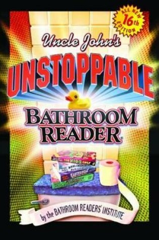 Cover of Uncle John's Unstoppable Bathroom Reader