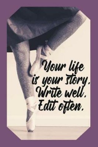 Cover of Your Life Is Your Story. Write Well. Edit Often.