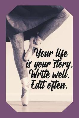 Book cover for Your Life Is Your Story. Write Well. Edit Often.