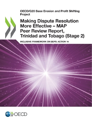 Book cover for Oecd/G20 Base Erosion and Profit Shifting Project Making Dispute Resolution More Effective - Map Peer Review Report, Trinidad and Tobago (Stage 2) Inclusive Framework on Beps: Action 14