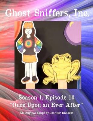 Book cover for Ghost Sniffers, Inc. Season 1, Episode 10 Script