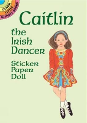 Book cover for Caitlin the Irish Dancer Sticker Paper Doll