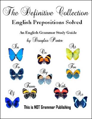 Book cover for The Definitive Collection: English Prepositions Solved - An English Grammar Study Guide