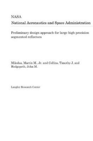 Cover of Preliminary Design Approach for Large High Precision Segmented Reflectors