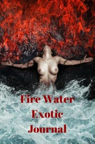 Cover of Fire Water Exotic Journal