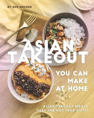 Book cover for Asian Takeout You can Make at Home