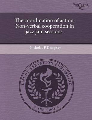 Book cover for The Coordination of Action: Non-Verbal Cooperation in Jazz Jam Sessions