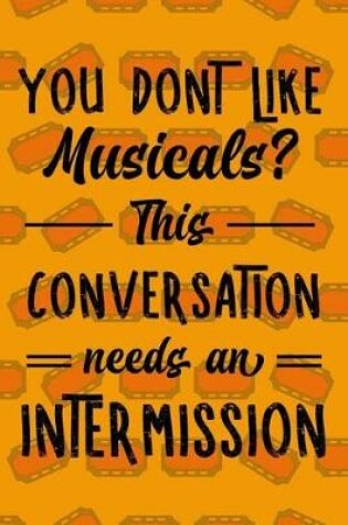 Cover of You Don't Like Musicals? This Conversation Needs An Intermission