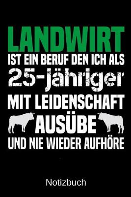 Book cover for Landwirt ist ein Beruf den ich als 25-jahriger mit Leidenschaft ausube und nie wieder aufhoere