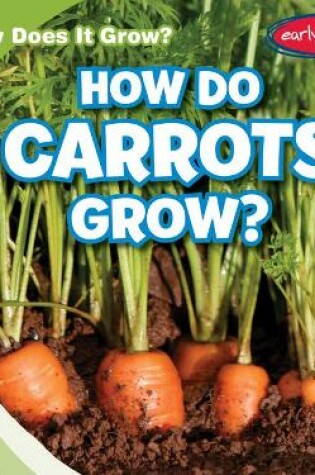 Cover of How Do Carrots Grow?