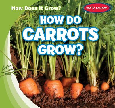 Cover of How Do Carrots Grow?