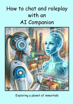 Cover of How to chat and roleplay with an AI Companion - Exploring a planet of immortals