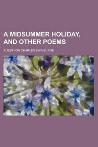 Cover of A Midsummer Holiday, and Other Poems