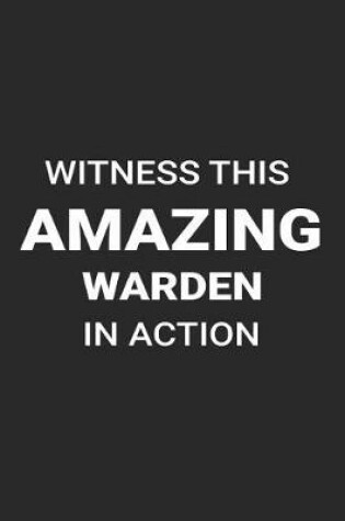 Cover of Witness This Amazing Warden in Action