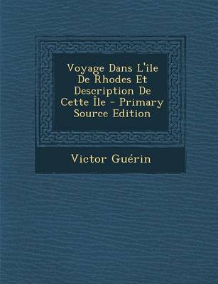 Book cover for Voyage Dans L'Ile de Rhodes Et Description de Cette Ile - Primary Source Edition