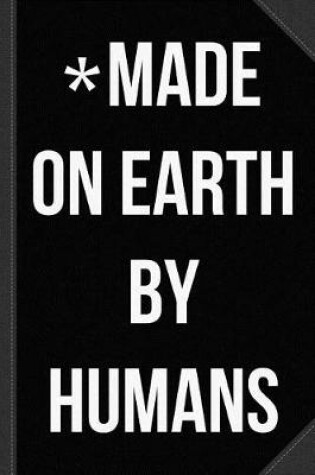 Cover of Made on Earth by Humans Journal Notebook