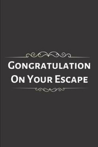 Cover of Congratulation On Your Escape