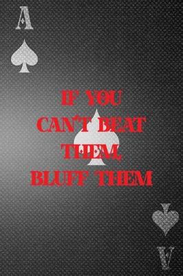 Book cover for If You Can't Beat Them Bluff Them
