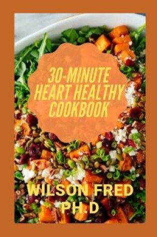Cover of 30-Minute Heart Healthy Cookbook