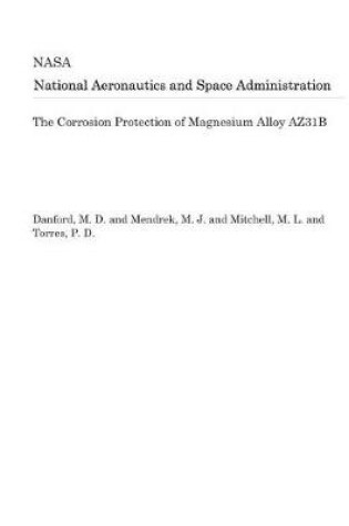 Cover of The Corrosion Protection of Magnesium Alloy Az31b