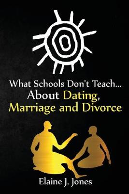 Book cover for What Schools Don't Teach About Dating, Marriage and Divorce