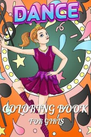 Cover of Dance Coloring Book For Girls