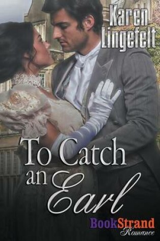 Cover of To Catch an Earl (Bookstrand Publishing Romance)
