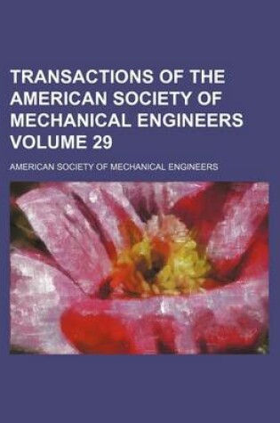 Cover of Transactions of the American Society of Mechanical Engineers Volume 29